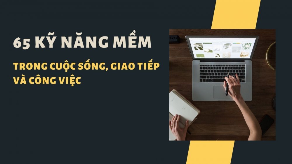 65 Kỹ Năng Mềm Trong Cuộc Sống, Giao Tiếp Và Công Việc