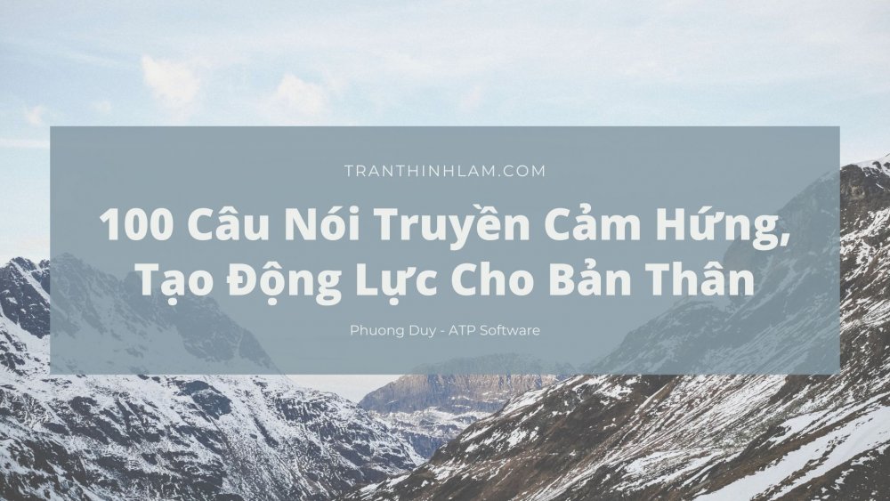100 Câu Nói Truyền Cảm Hứng, Tạo Động Lực Cho Bản Thân