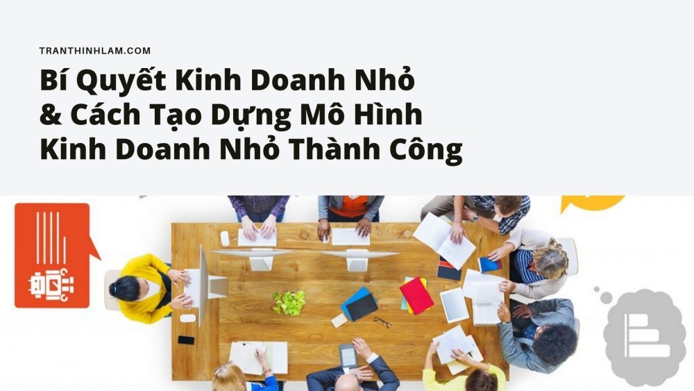Bí Quyết Kinh Doanh Nhỏ Và Cách Tạo Dựng Mô Hình Kinh Doanh Nhỏ Thành Công