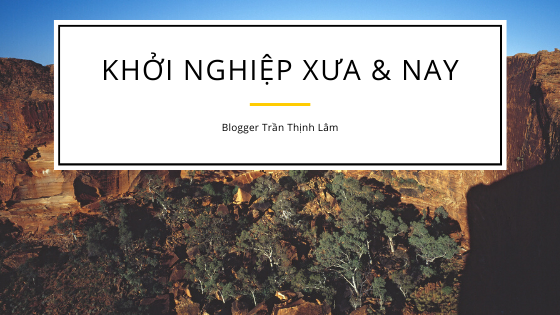 Khởi Nghiệp Xưa & Nay