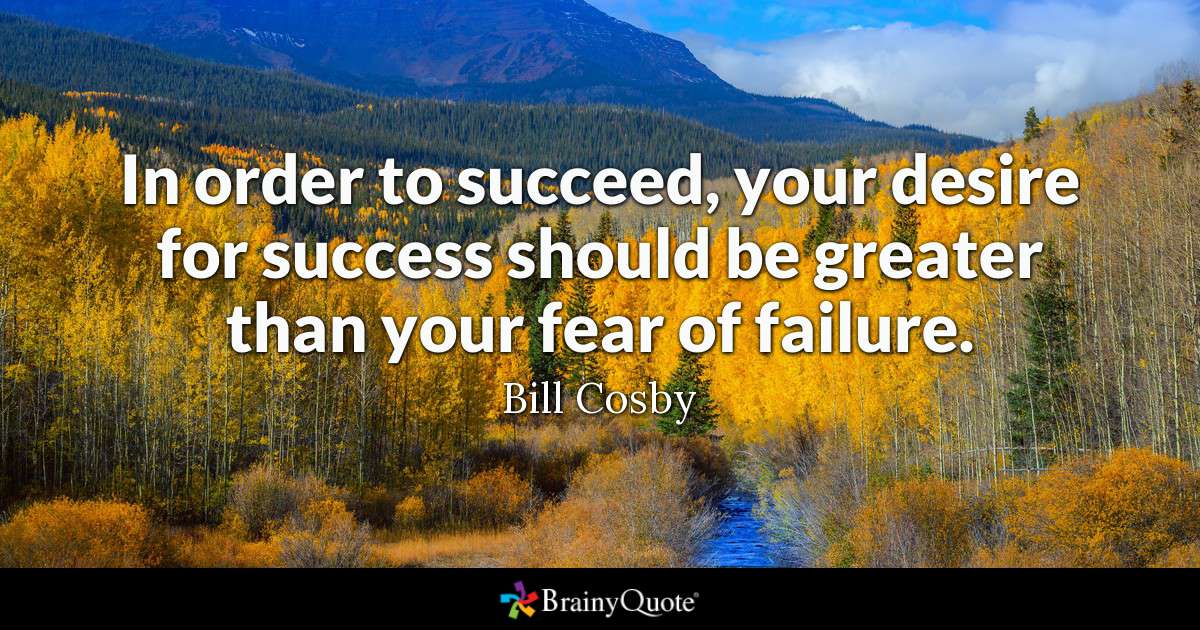 Kết quả hình ảnh cho In order to succeed, your desire for success should be greater than your fear of failure.