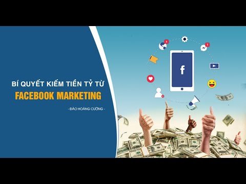 Khóa Học Bí Quyết Kiếm Tiền Tỷ Từ Facebook Marketing