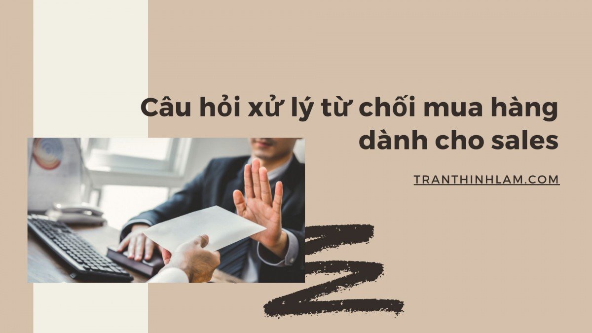 Câu hỏi xử lý từ chối mua hàng